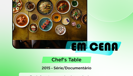 Em Cena: Chef's Table