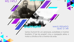 QUINTA RETRÔ: Santos Dumont, mais pesado que o ar