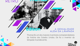 Quinta Retrô: Thomas Edison, a genialidade além da lâmpada